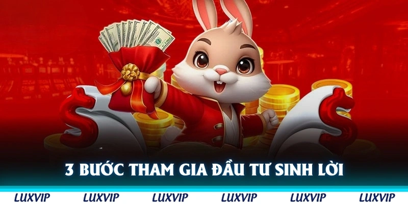 3 bước tham gia đầu tư sinh lời tại Luxvip