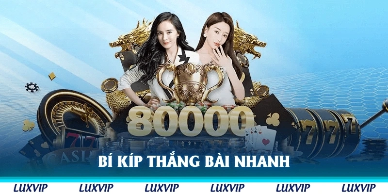 Bí kíp thắng bài nhanh