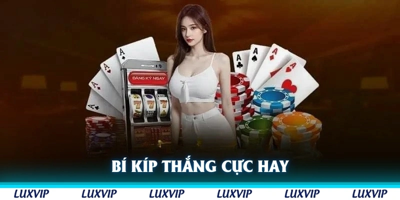 Bí kíp thắng cực hay