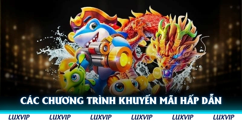 Các chương trình khuyến mãi hấp dẫn của Luxvip được ưu đãi liên tục