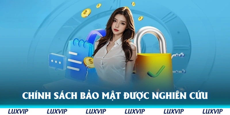 Chính sách bảo mật Luxvip được nghiên cứu kỹ lưỡng
