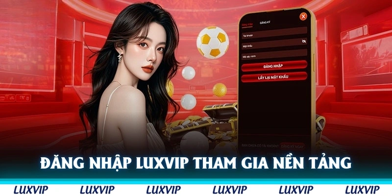 Đăng nhập Luxvip là bước đầu tiên để tham gia vào nền tảng trực tuyến