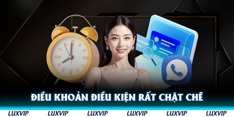 Điều khoản điều kiện Luxvip rất chặt chẽ