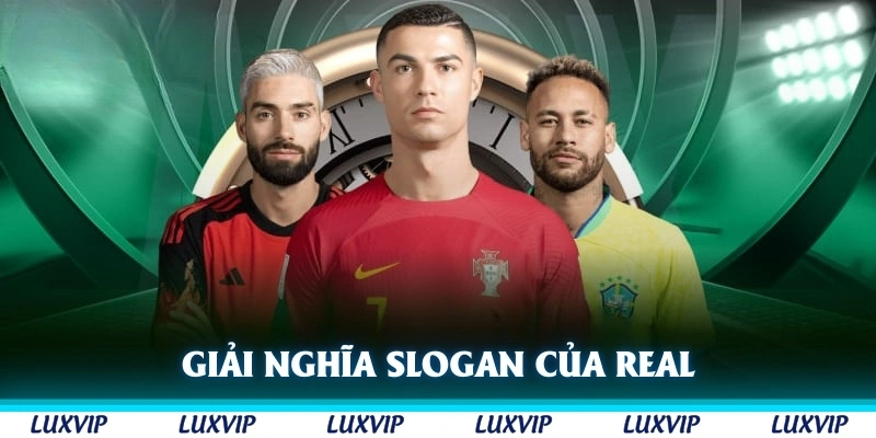 Giải nghĩa về slogan của Real