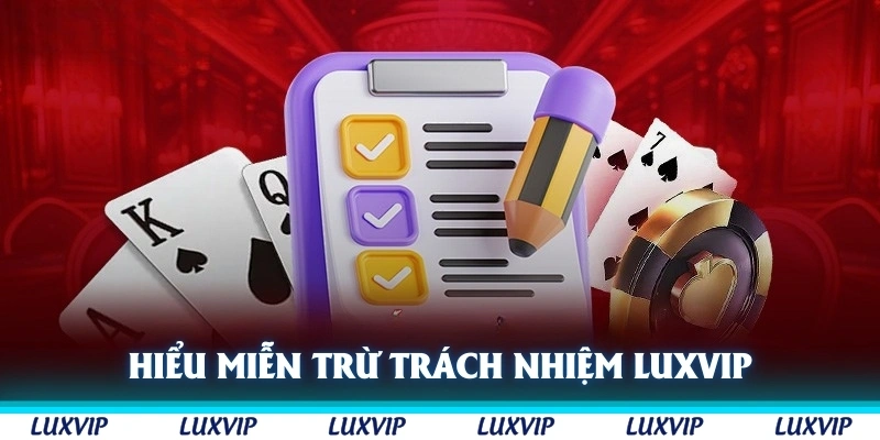 Hiểu rõ về miễn trừ trách nhiệm Luxvip để chơi an toàn hơn