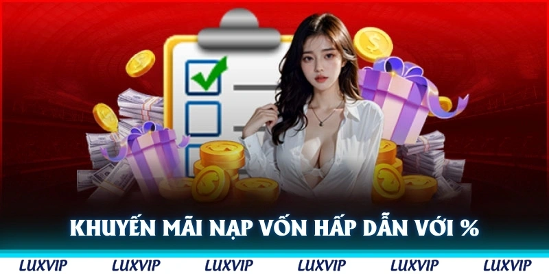 Khuyến mãi nạp vốn cực hấp dẫn với % cao