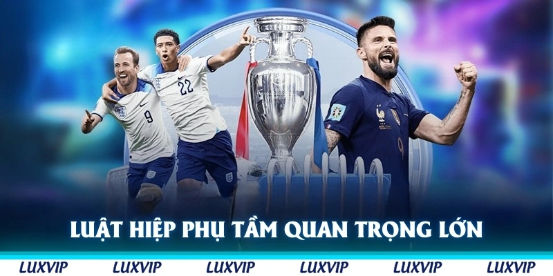 Luật hiệp phụ bóng đá có tầm quan trọng to lớn