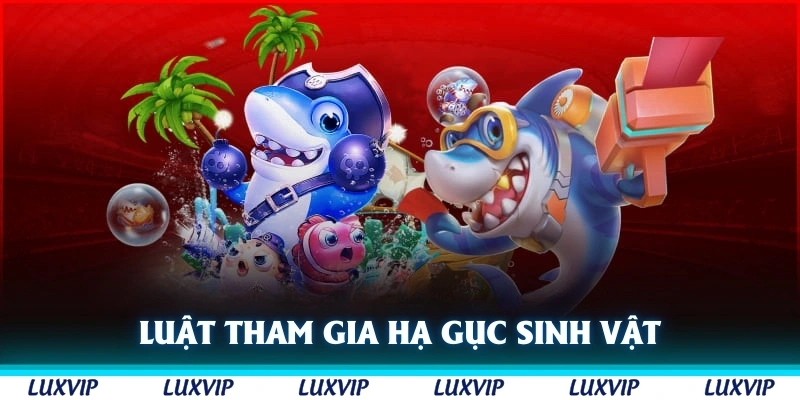 Luật lệ tham gia hạ gục sinh vật biển để đổi thưởng