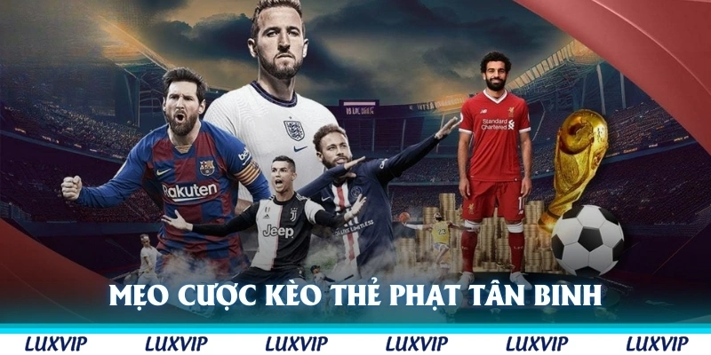 Mẹo cược kèo thẻ phạt cho tân binh