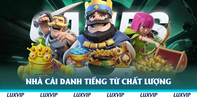 Nhà cái tạo danh tiếng từ chất lượng đỉnh cao