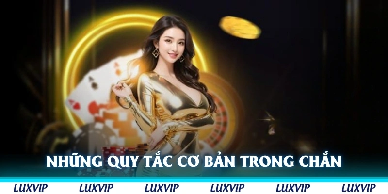 Những quy tắc cơ bản trong Chắn cần biết