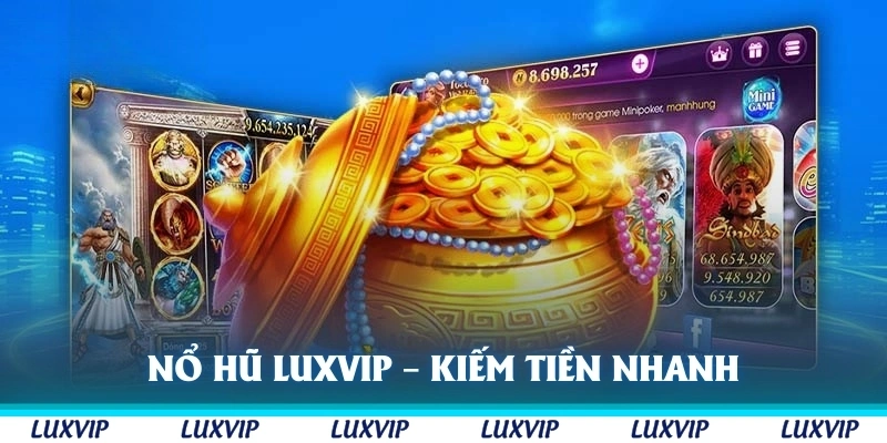 Nổ hũ Luxvip có luật chơi đơn giản, dễ hiểu
