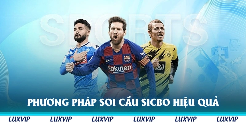 Phương pháp soi cầu Sicbo là chiến thuật hiệu quả nhất trong ván đấu