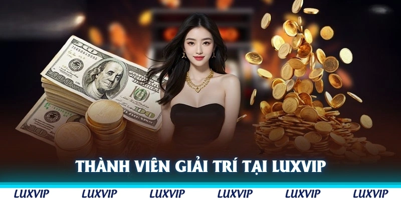 Thành viên tham gia giải trí tại Luxvip mượt mà