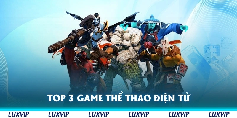 Top 3 game thể thao điện tử được ưa chuộng nhiều