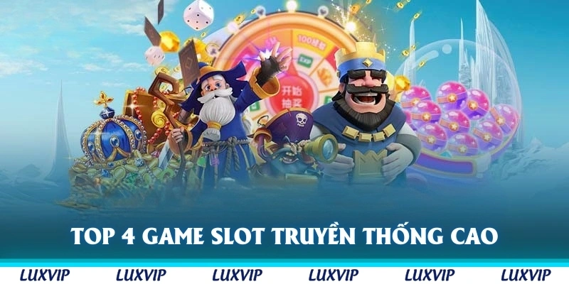 Top 4 game slot truyền thống có tỷ lệ thưởng cao