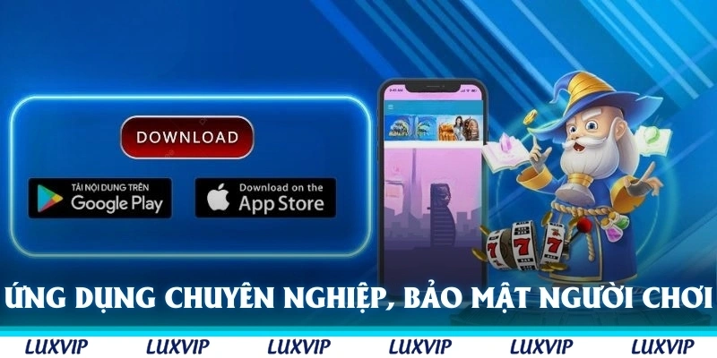 Ứng dụng mang đến sự chuyên nghiệp và bảo mật cho người chơi trực tuyến