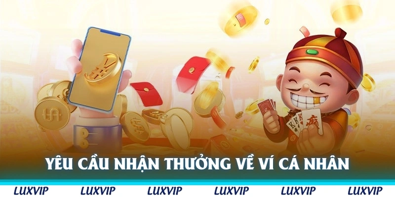 Yêu cầu để có thể nhận thưởng về ví cá nhân nhanh nhất